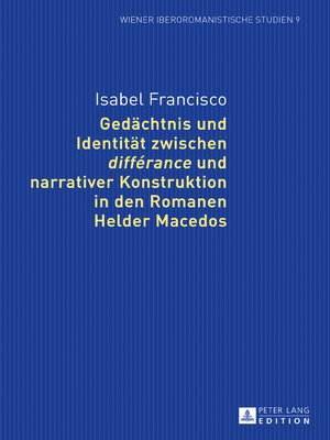 cover image of Gedaechtnis und Identitaet zwischen «différance» und narrativer Konstruktion in den Romanen Helder Macedos